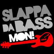 Slappa Da Bass Mon! T Shirt  Spreadshirt  ID: 7312436