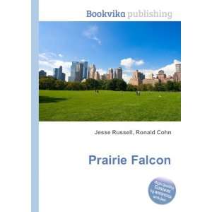  Prairie Falcon: Ronald Cohn Jesse Russell: Books