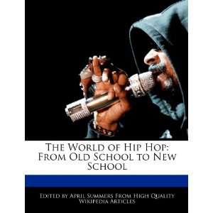  The World of Hip Hop: From Old School to New School 