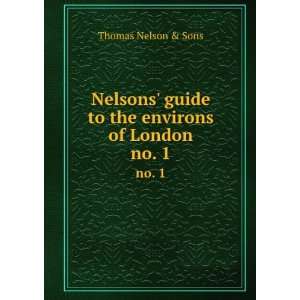  Nelsons guide to the environs of London. no. 1: Thomas 