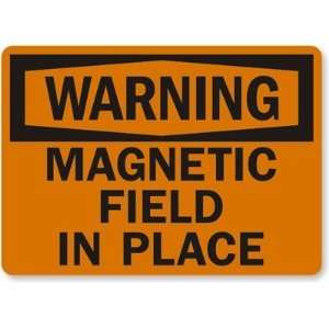  Warning Magnetic Field In Place Plastic Sign, 14 x 10 