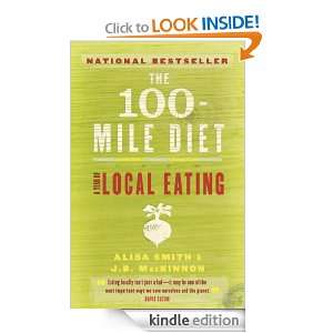 The 100 Mile Diet A Year of Local Eating J.B. Mackinnon, Alisa Smith 