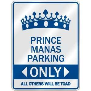   PRINCE MANAS PARKING ONLY  PARKING SIGN NAME: Home 