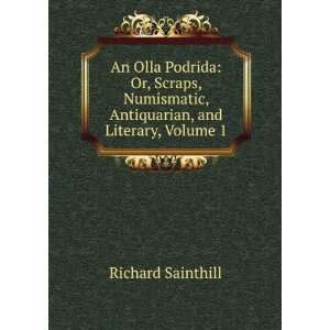   , Antiquarian, and Literary, Volume 1 Richard Sainthill Books