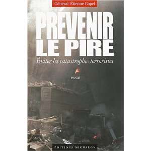   Eviter les catastrophes terroristes: Général Etienne Copel: Books
