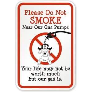  Please Do Not Smoke Near Our Gas Pumps, Your Life May Not 