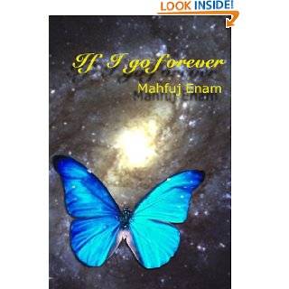 If I Go Forever by Mahfuj Enam ( Kindle Edition   June 17, 2011 