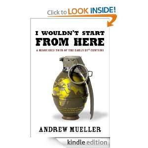 Wouldnt Start from Here: Andrew Mueller:  Kindle Store