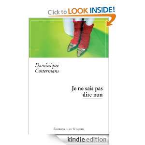 Je ne sais pas dire non (French Edition) Dominique Costermans  