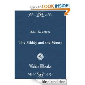 The Middy and the Moors: M. (Robert Michael) R. Ballantyne:  