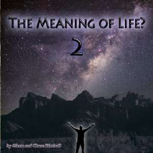 Meaning of Life Part II