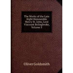   St. John, Lord Viscount Bolingbroke, Volume 5: Oliver Goldsmith: Books