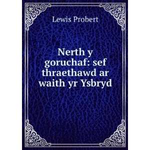   goruchaf sef thraethawd ar waith yr Ysbryd Lewis Probert Books