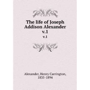   Addison Alexander. v.1 Henry Carrington, 1835 1894 Alexander Books
