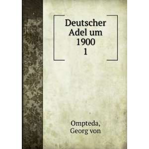  Deutscher Adel um 1900. 1 Georg von Ompteda Books