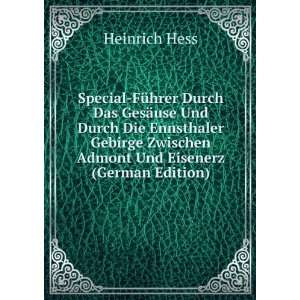   Zwischen Admont Und Eisenerz (German Edition): Heinrich Hess: Books