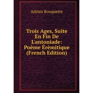    PoÃ¨me Ã?rÃ¨mitique (French Edition) Adrien Rouquette Books