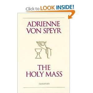  The Holy Mass [Paperback]: Adrienne Von Speyr: Books