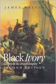 Black Ivory Slavery in the British Empire, (0631229590), James Walvin 