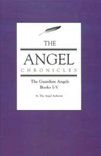   The Angel Chronicles: The Guardian Angels Books I V by The Angel 