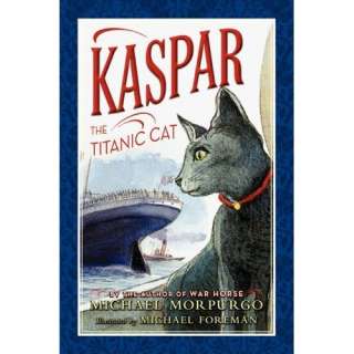 Image Kaspar the Titanic Cat Michael Morpurgo,Michael Foreman