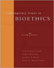 Contemporary Issues in Bioethics, (0495006734), Tom L. Beauchamp 