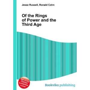 Of the Rings of Power and the Third Age Ronald Cohn Jesse Russell 