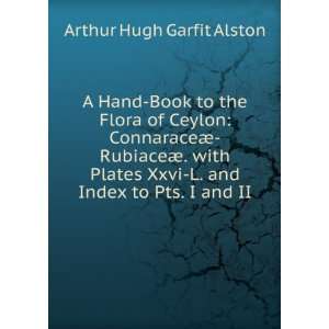   Xxvi L. and Index to Pts. I and II Arthur Hugh Garfit Alston Books