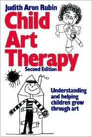 Child Art Therapy Understanding and Helping Children Grow through Art 