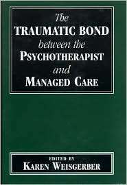 The Traumatic Bond Between the Psychotherapist and Managed Care 