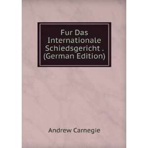   Schiedsgericht . (German Edition) Andrew Carnegie Books