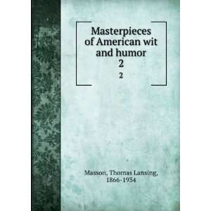   of American wit and humor. 2 Thomas Lansing, 1866 1934 Masson Books