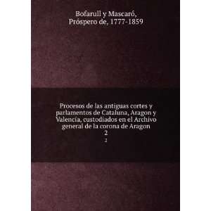   corona de Aragon. 2 Prospero de, 1777 1859 Bofarull y Mascaro Books