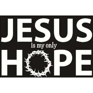  Jesus Is My Only Hope A013white: Everything Else