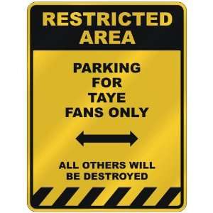  RESTRICTED AREA  PARKING FOR TAYE FANS ONLY  PARKING 
