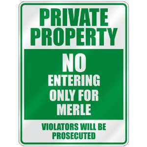   PRIVATE PROPERTY NO ENTERING ONLY FOR MERLE  PARKING 