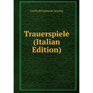    Trauerspiele (Italian Edition) Gotthold Ephraim Lessing Books