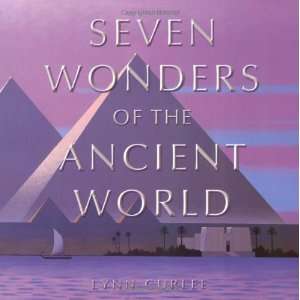  The Seven Wonders of the Ancient World [Hardcover]: Lynn Curlee: Books