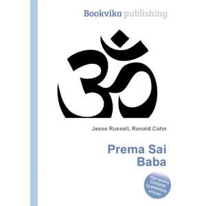  Prema Sai Baba: Ronald Cohn Jesse Russell: Books