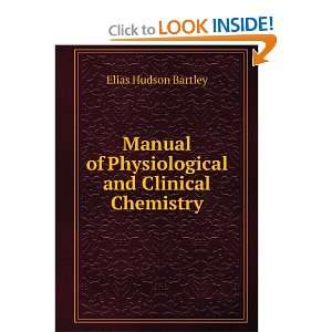   of Physiological and Clinical Chemistry Elias Hudson Bartley Books