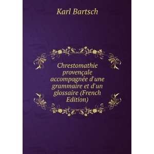   une grammaire et dun glossaire (French Edition) Karl Bartsch Books