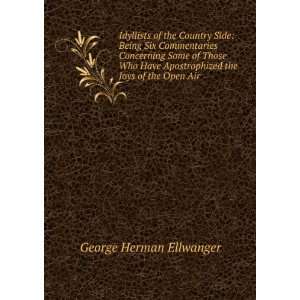   Apostrophized the Joys of the Open Air: George Herman Ellwanger: Books