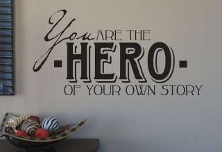You are the hero of your own story 35x17