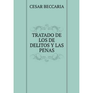    TRATADO DE LOS DE DELITOS Y LAS PENAS CESAR BECCARIA Books