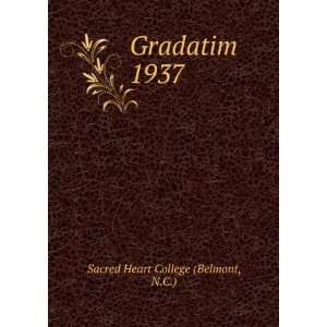  Gradatim. 1937: N.C.) Sacred Heart College (Belmont: Books