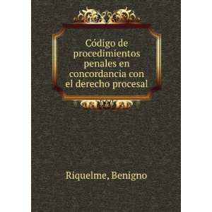   en concordancia con el derecho procesal: Benigno Riquelme: Books