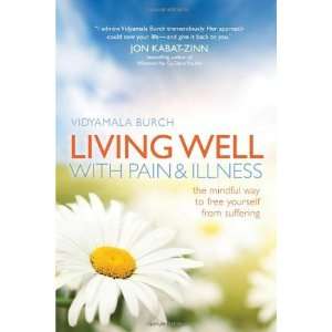  Living Well with Pain and Illness: The Mindful Way to Free 