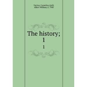   history;. 1 Cornelius,Quill, Albert William, d. 1908 Tacitus Books