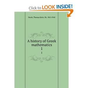  A history of Greek mathematics, Thomas Little Heath 