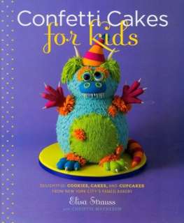 Confetti Cakes for Kids Delightful Cookies, Cakes, and Cupcakes from 
